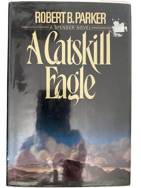 A Catskill Eagle 1985 by Robert B Parker First Ed Printing Delacorte Press HC
